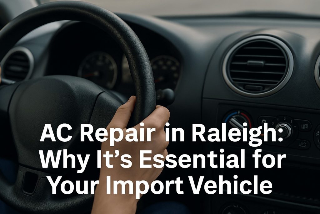 Mechanic performing AC repair on an import vehicle in Raleigh
