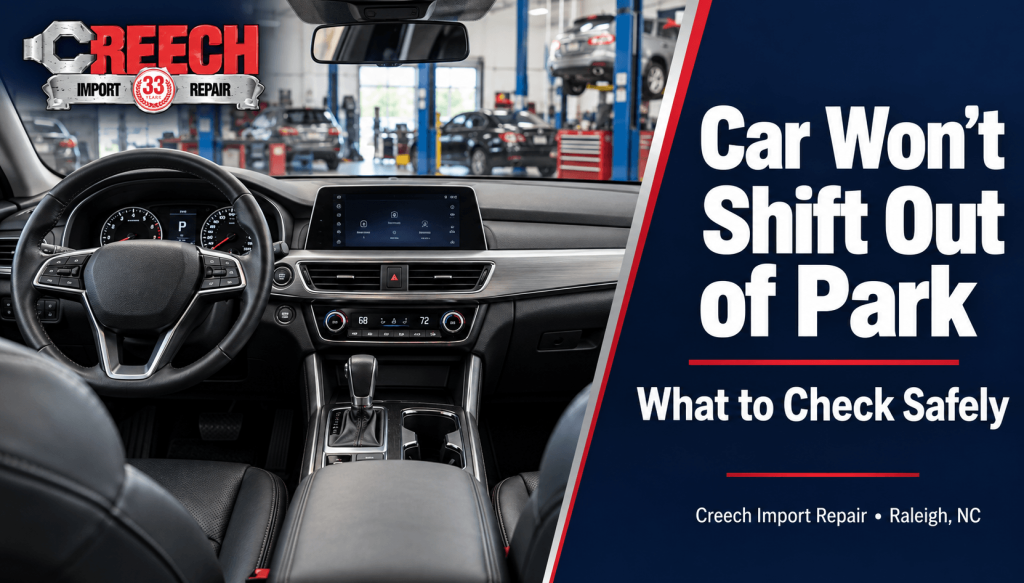 Car won’t shift out of park banner showing an automatic car interior with a dashboard Park indicator and Creech Import Repair branding.