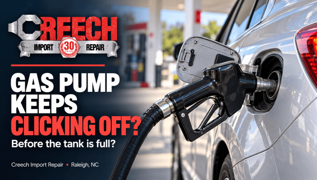 Gas pump keeps clicking off banner showing a fuel nozzle inserted into a silver car, with the Creech Import Repair logo
